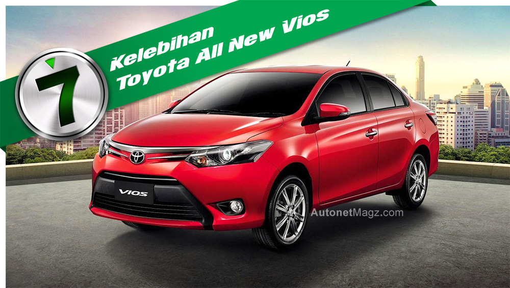 Mobil Baru, 7 kelebihan Toyota All New Vios baru 2013: 7 Kelebihan Toyota Vios Baru