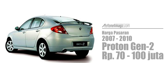 Chevrolet, Harga Proton Gen-2 2010 seken: Apa Mobil Second Alternatif Selain Mobil LCGC? (part 2)
