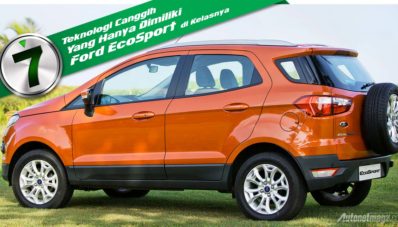 7 Teknologi Canggih Yang Hanya Dimiliki Ford EcoSport di Kelasnya 7 Teknologi Canggih Yang Hanya Dimiliki Ford EcoSport di Kelasnya