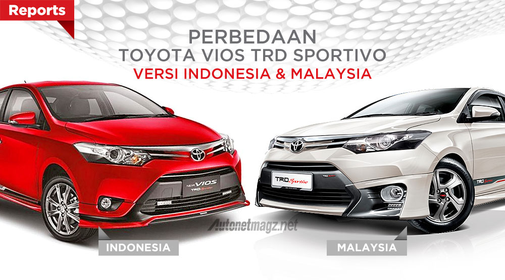 Komparasi, Perbedaan Toyota Vios TRD Sportivo versi Indonesia dan Malaysia: Vios TRD Sportivo Indonesia dan Versi Malaysia Ternyata Beda