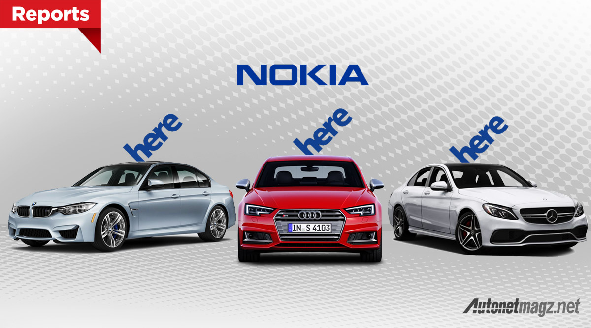 Mobil Baru, nokia here: Audi, BMW dan Mercedes Benz Kini Resmi Jadi Pemilik Nokia Here