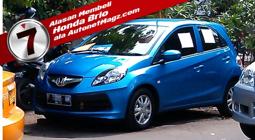 7 Alasan Membeli Honda Brio 7 Alasan Membeli Honda Brio