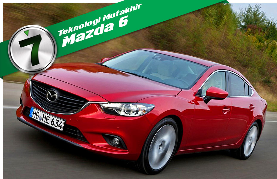Mazda, 7 Teknologi Mutakhir Mazda6 SKYACTIV: 7 Teknologi Mutakhir Mazda 6 Skyactiv