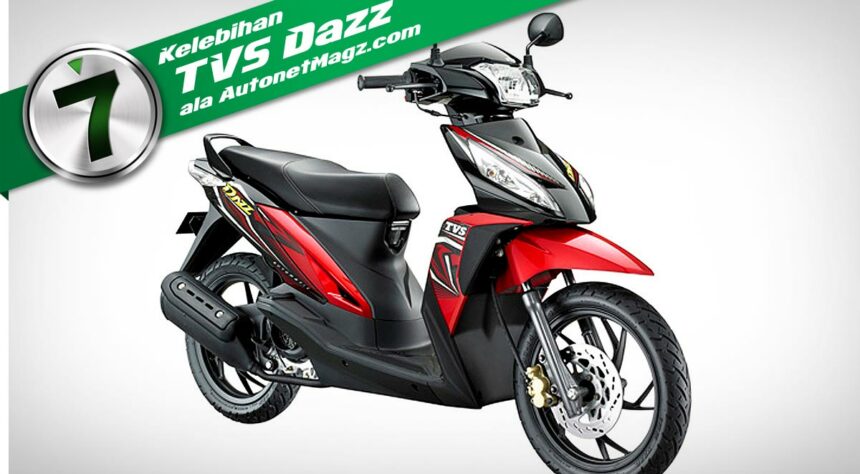 Ini Dia 7 Fitur Unggulan TVS Dazz Ini Dia 7 Fitur Unggulan TVS Dazz