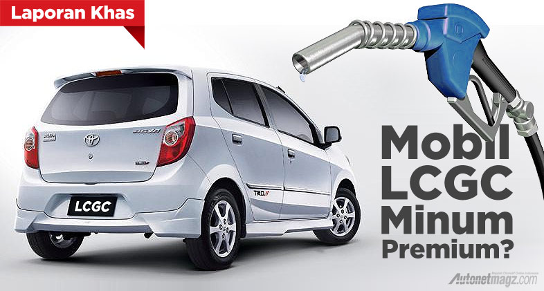 Nasional, Bolehkah Toyota Agya LCGC diisi premium??: Apakah Mobil LCGC Diisi Premium Akan Rusak?