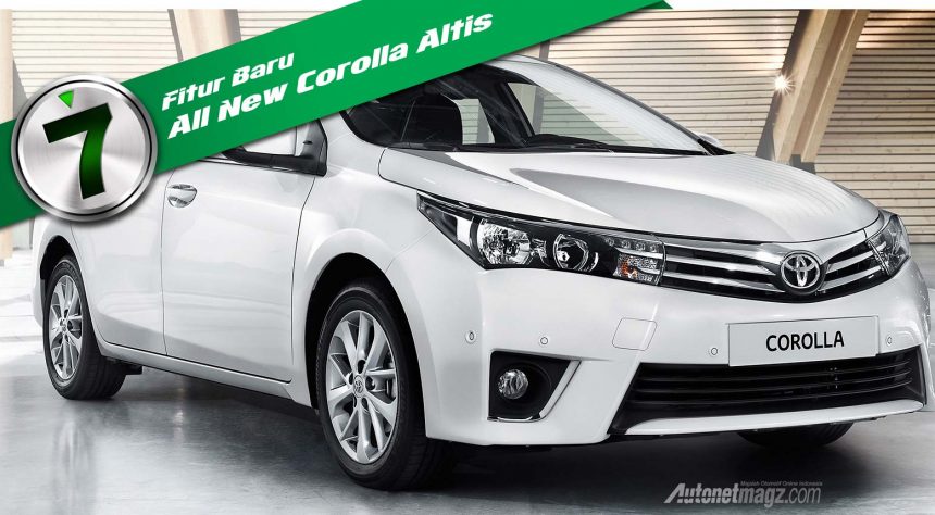 7 Fitur Baru di Toyota Corolla Altis 2014 7 Fitur Baru di Toyota Corolla Altis 2014