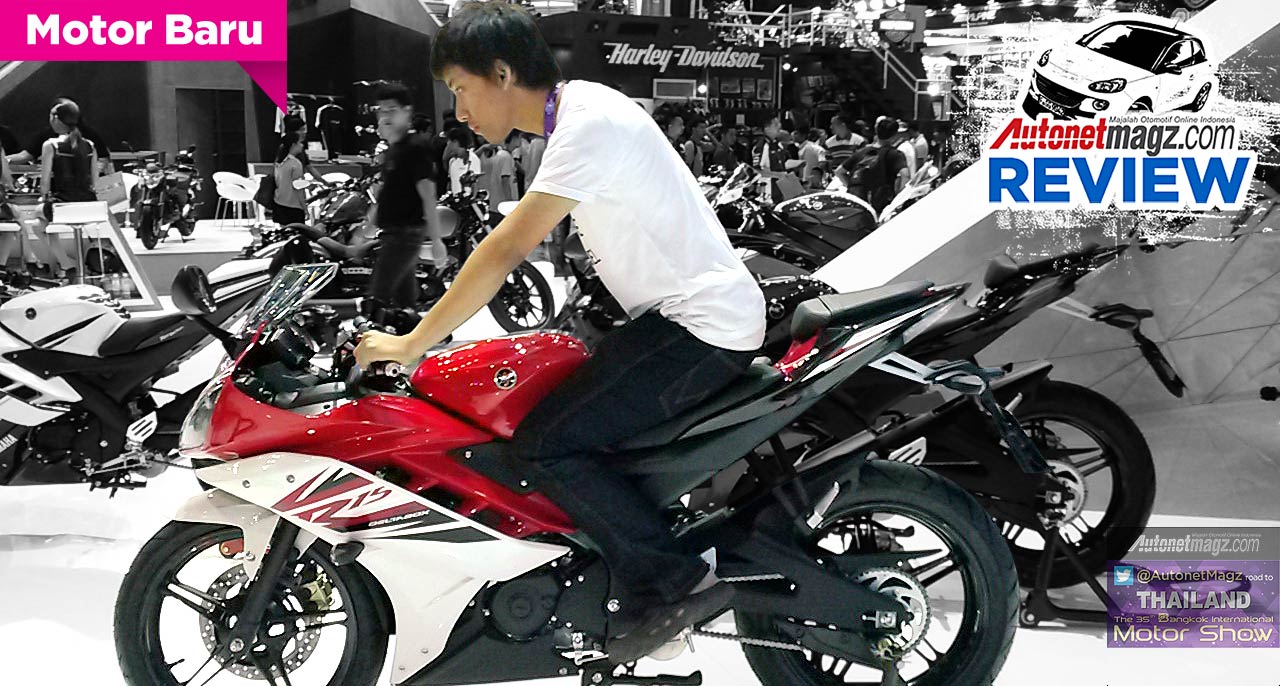 Bangkok Motorshow, Yamaha R15 Indonesia review: First Impression Review Yamaha R15 dari Bangkok Motor Show