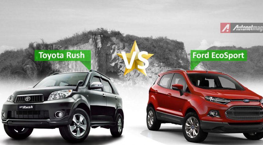 Komparasi : Ford EcoSport VS Toyota Rush Komparasi : Ford EcoSport VS Toyota Rush