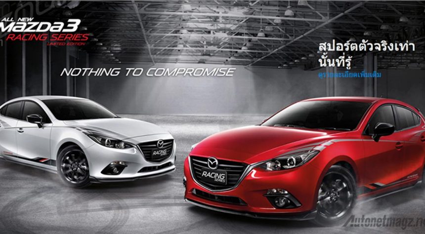 Mazda 3 Racing Series  Sudah Dijual di Thailand Mazda 3 Racing Series  Sudah Dijual di Thailand