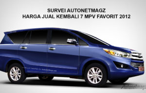 Mari Survei Harga Jual Kembali 7 MPV Populer Tahun 2012 Mari Survei Harga Jual Kembali 7 MPV Populer Tahun 2012