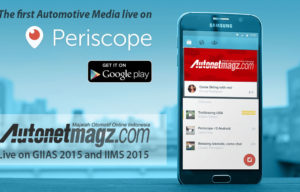 AutonetMagz Akan Live di GIIAS dan IIMS Dengan Periscope!