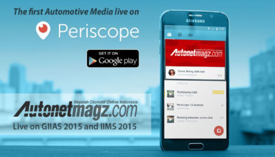 AutonetMagz Akan Live di GIIAS dan IIMS Dengan Periscope! AutonetMagz Akan Live di GIIAS dan IIMS Dengan Periscope!