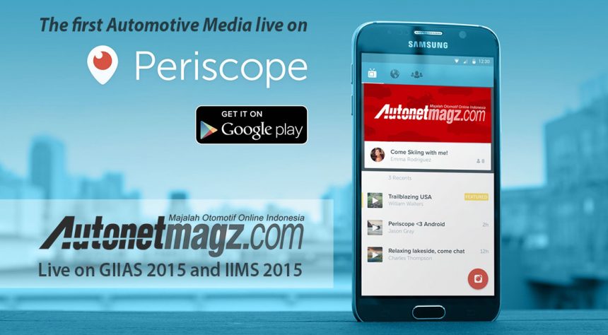 AutonetMagz Akan Live di GIIAS dan IIMS Dengan Periscope! AutonetMagz Akan Live di GIIAS dan IIMS Dengan Periscope!