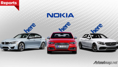 Audi, BMW dan Mercedes Benz Kini Resmi Jadi Pemilik Nokia Here Audi, BMW dan Mercedes Benz Kini Resmi Jadi Pemilik Nokia Here
