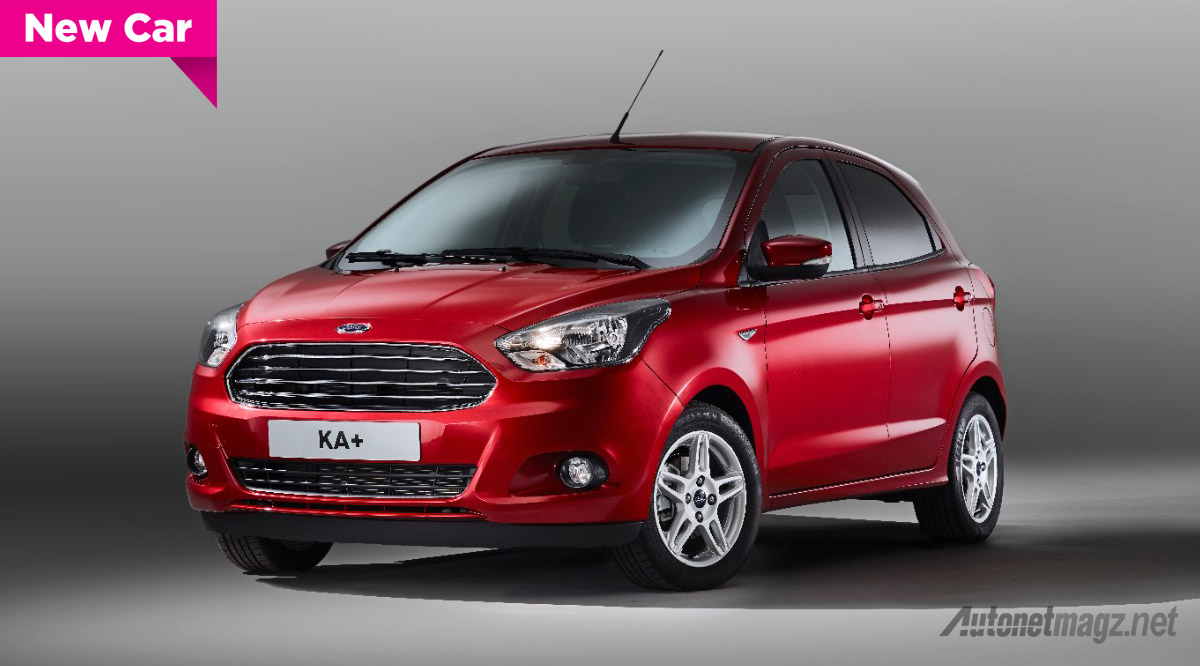 Ford, Ford-Ka-Plus-2016-front: Ford Ka+ Buatan India Diluncurkan Demi Memenuhi Pasar Eropa