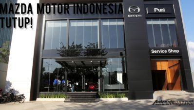 Mazda Motor Indonesia Tutup, Bagaimana Kelanjutannya? Mazda Motor Indonesia Tutup, Bagaimana Kelanjutannya?