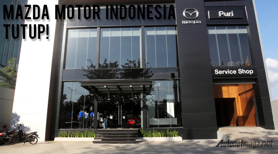 Mazda, mazda-indonesia-tutup: Mazda Motor Indonesia Tutup, Bagaimana Kelanjutannya?