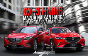 Mazda CX-3 Hadir, Mazda Naikan Harga dan Pangkas Varian CX-5 Mazda CX-3 Hadir, Mazda Naikan Harga dan Pangkas Varian CX-5