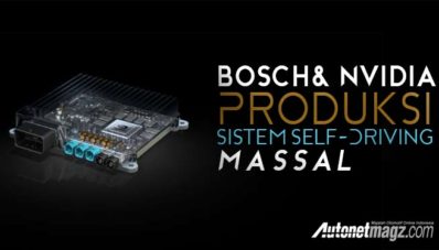 BOSCH Gandeng NVidia Produksi Sistem Self-Driving Massal BOSCH Gandeng NVidia Produksi Sistem Self-Driving Massal