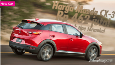 Waduh, Harga Mazda CX-3 Indonesia Sentuh 462 Jutaan! Waduh, Harga Mazda CX-3 Indonesia Sentuh 462 Jutaan!