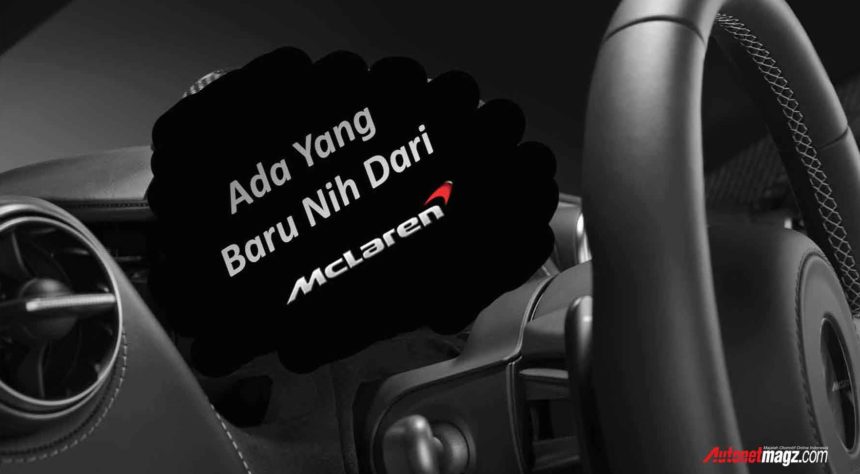 McLaren Membocorkan (Lagi) Spesifikasi 720S, Sekarang Bagian Interior! McLaren Membocorkan (Lagi) Spesifikasi 720S, Sekarang Bagian Interior!