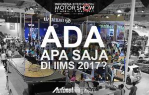 Ada Apa Saja di IIMS 2017 Nanti?