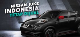 Nissan Juke Indonesia Tetap Akan Dijual