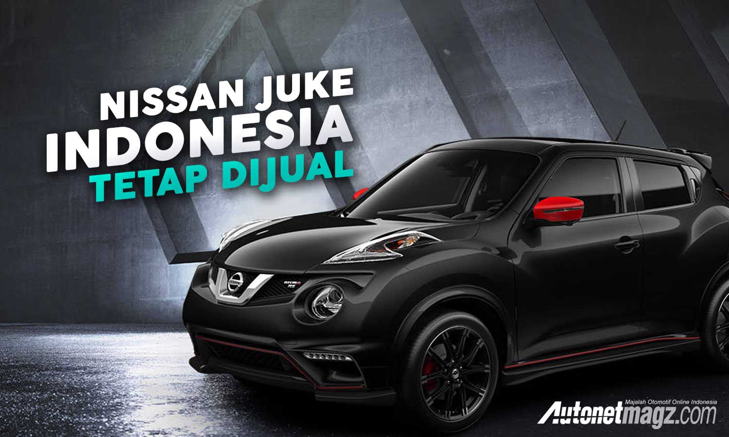 Berita, NISSAN JUKE: Nissan Juke Indonesia Tetap Akan Dijual
