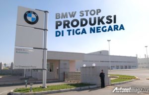 BMW Stop Produksi di Tiga Negara, Ada Apa Ya?