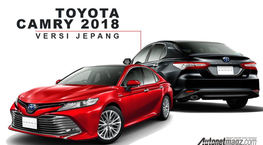 Toyota Jepang Perkenalkan Toyota Camry 2018 Toyota Jepang Perkenalkan Toyota Camry 2018