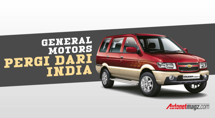 General Motors Segera Akhiri Penjualan Di India General Motors Segera Akhiri Penjualan Di India