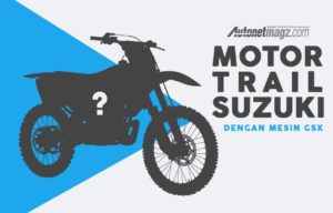 Suzuki Siapkan Motor Trail Dengan Mesin GSX-R150