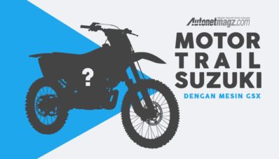 Suzuki Siapkan Motor Trail Dengan Mesin GSX-R150 Suzuki Siapkan Motor Trail Dengan Mesin GSX-R150
