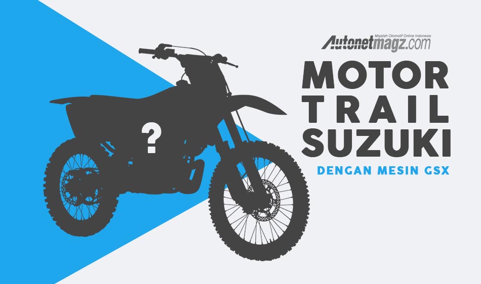 Berita, cover trail suzuki: Suzuki Siapkan Motor Trail Dengan Mesin GSX-R150