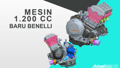 Benelli Produksi Mesin Baru Berkubikasi 1.200 cc Benelli Produksi Mesin Baru Berkubikasi 1.200 cc