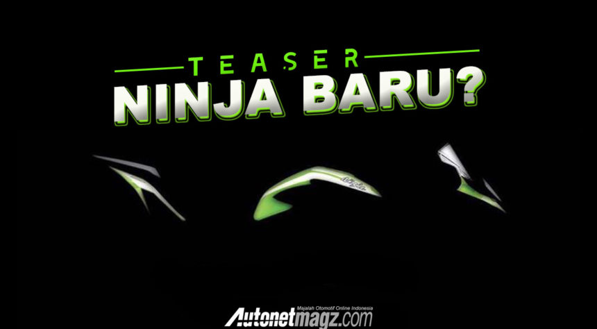 Kawasaki Buka Teaser Seri Terbaru Ninja, Harganya Terjangkau? Kawasaki Buka Teaser Seri Terbaru Ninja, Harganya Terjangkau?