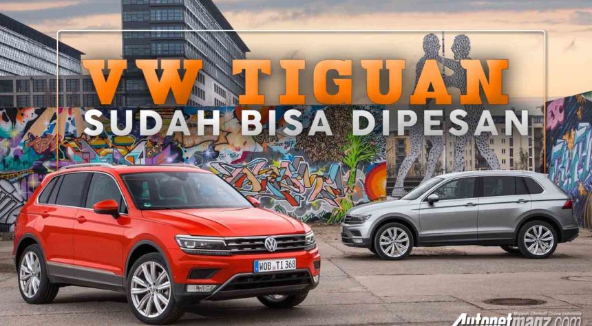 Volkswagen Tiguan Generasi Terbaru Sudah Bisa Anda Pesan