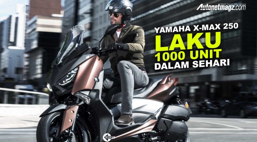 Yamaha X-Max 250 Laris Manis, 1000 Booking Dalam Satu Hari Yamaha X-Max 250 Laris Manis, 1000 Booking Dalam Satu Hari