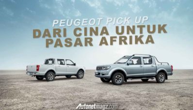 Pick Up Baru Dari Peugeot Berdarah Cina Pick Up Baru Dari Peugeot Berdarah Cina