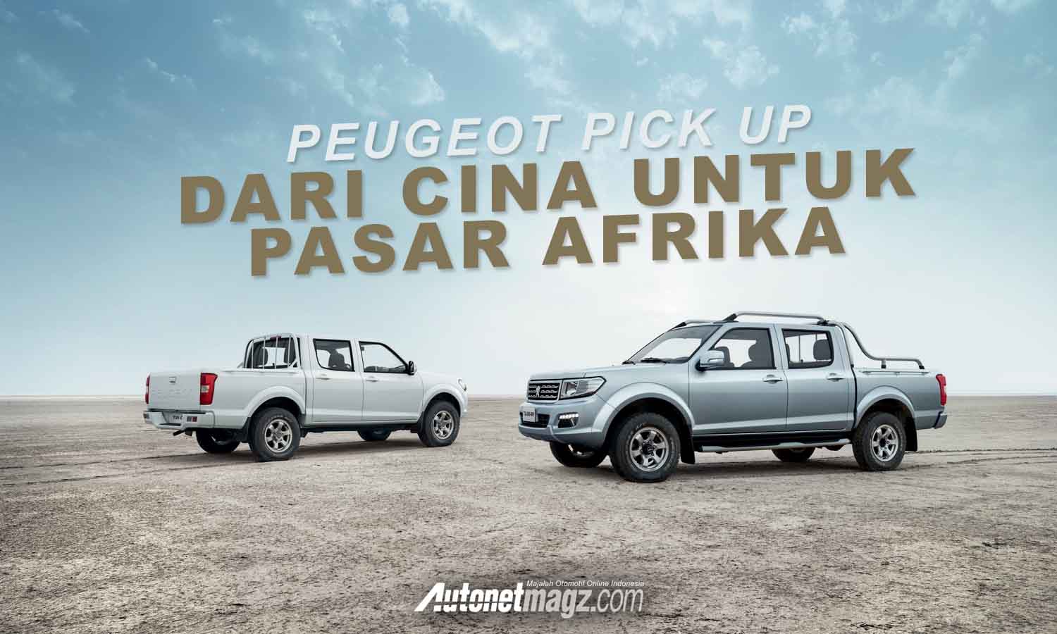 Berita, PICKUP: Pick Up Baru Dari Peugeot Berdarah Cina
