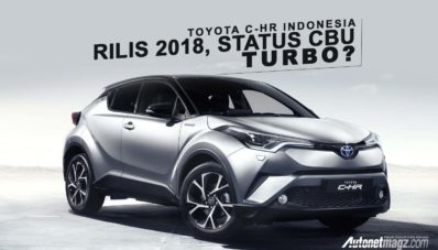 Toyota C-HR Mengaspal 2018 Berstatus CBU, Pakai Turbo? Toyota C-HR Mengaspal 2018 Berstatus CBU, Pakai Turbo?