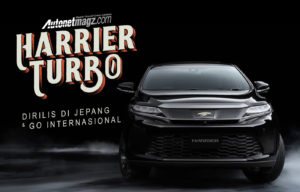Toyota Harrier Turbo Dirilis di Jepang dan Resmi Go International Toyota Harrier Turbo Dirilis di Jepang dan Resmi Go International