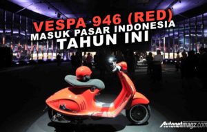 Vespa 946 (RED) Akan Masuk Ke Pasar Indonesia Tahun Ini