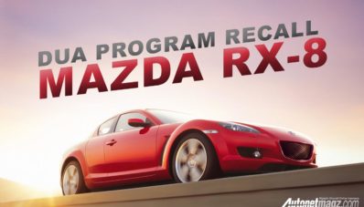 Seratus Ribu Unit Mazda RX-8 Terdaftar Dalam Dua Program Recall Seratus Ribu Unit Mazda RX-8 Terdaftar Dalam Dua Program Recall