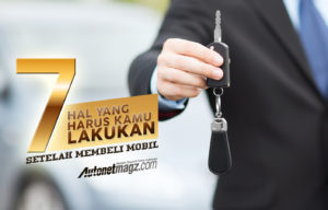7 Hal Yang Harus Kamu Lakukan Setelah Membeli Mobil 7 Hal Yang Harus Kamu Lakukan Setelah Membeli Mobil
