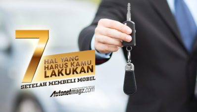 7 Hal Yang Harus Kamu Lakukan Setelah Membeli Mobil 7 Hal Yang Harus Kamu Lakukan Setelah Membeli Mobil