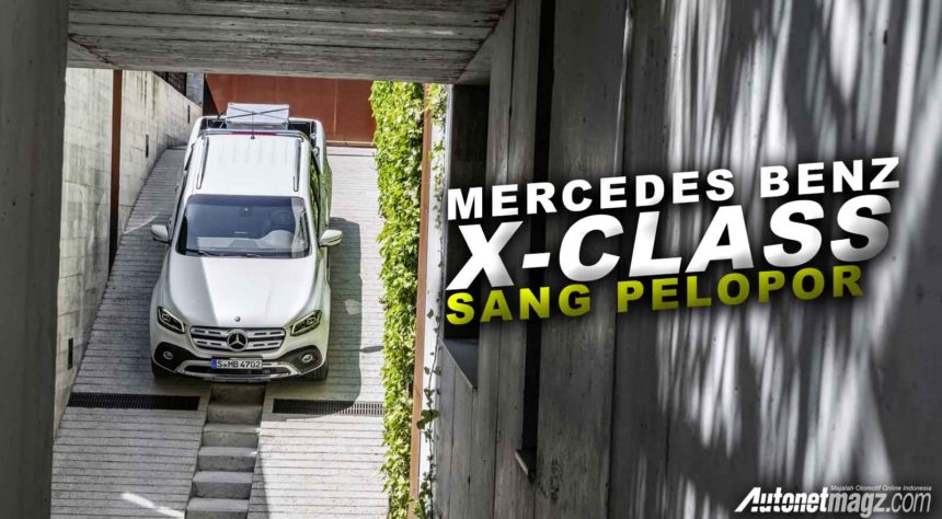 Mercedes Benz X-Class Meluncur, Sesuai Harapan Kah? Mercedes Benz X-Class Meluncur, Sesuai Harapan Kah?