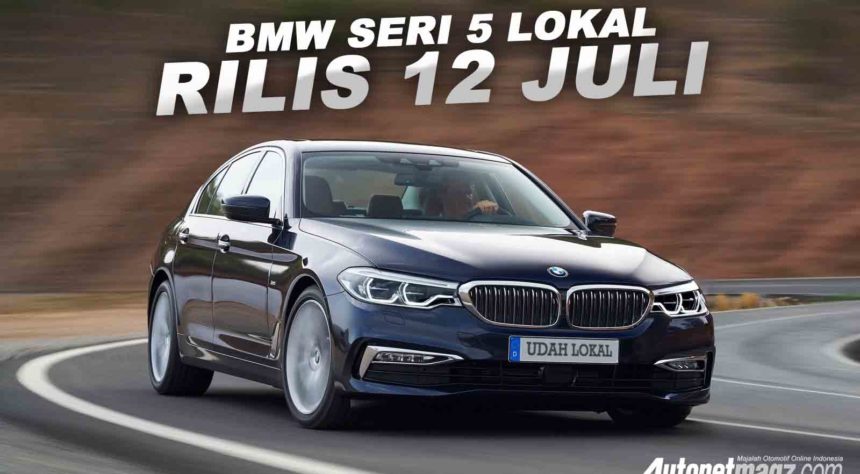 BMW Seri 5 Produksi Lokal Akan Meluncur Minggu Depan BMW Seri 5 Produksi Lokal Akan Meluncur Minggu Depan