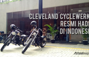 Resmi Hadir, Cleveland CycleWreks Berniat Perkuat Eksistensi di Indonesia Resmi Hadir, Cleveland CycleWreks Berniat Perkuat Eksistensi di Indonesia