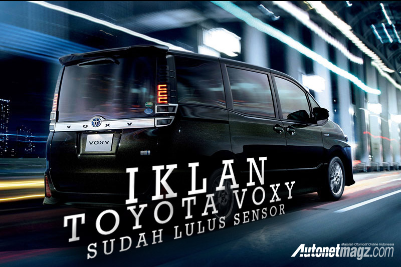 Berita, iklan voxy lulus sensor: Iklan Lulus Sensor, Toyota Voxy Siap Dirilis di Indonesia